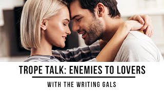 Trope Talk Enemies to Lovers [upl. by Agarhs]