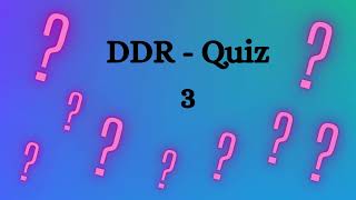 3 DDR Quiz [upl. by Gilges]