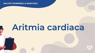 Aritmia cardiaca cosè come si diagnostica e come si cura [upl. by Lledyr]