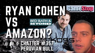 Chatter 357  Peruvian Bull What Is Ryan Cohen Doing With GameStop [upl. by Ahsenahs620]