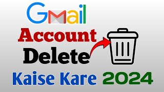 gmail account delete kaise kare  how to delete Gmail account permanently 2024 [upl. by Legra]