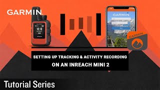 Tutorial  Setting Up Tracking amp Activity Recording on an inReach Mini 2 [upl. by Mouldon]