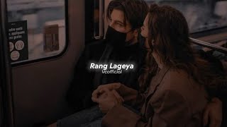 Rang Lageya SlowedReverb  Mohit Chauhan  Rochak Kohli  Kumaar  Vcofficial [upl. by Aphrodite]