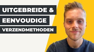 Instructievideo  Eenvoudige vs Uitgebreide Verzendmethoden [upl. by Melania]