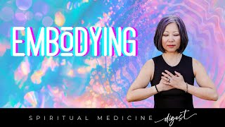 Spiritual Medicine Digest Embodying [upl. by Ecirtac206]