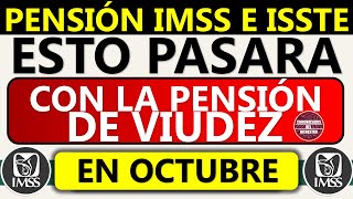 🚨Urgente 📢Pensión IMSS e ISSSTE 👉 ESTO PASARÁ con la PENSIÓN de VIUDEZ en octubre [upl. by Dranoel]