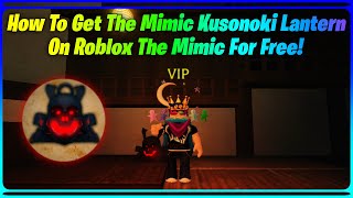 How To Get The Chapter 4 Kusonoki Lantern On Roblox The Mimic [upl. by Ecilef]