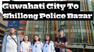 Guwahati City To Shillong Police Bazar Explore 2024 Cinematic Vlog [upl. by Oijres]