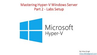 Mastering HyperV Windows Server  Part 2  Labs Setup [upl. by Ulrikaumeko]