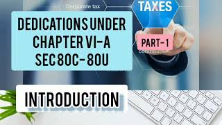 Introduction to Deduction under chapter VI a sec 80C  80U for B com  IPCC CS CMA [upl. by Erusaert]