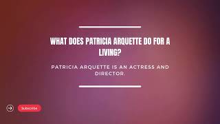 Discover The Life of Patricia Arquette [upl. by Sagerman]