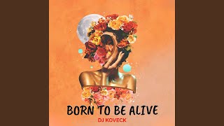 Born To Be Alive [upl. by Tartaglia]