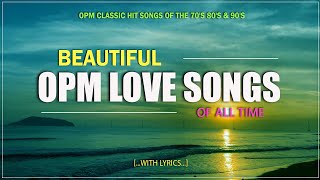 OPM LOVE SONGS OF ALL TIME THROWBACK Lyrics OPM CLASSIC HIT SONGS OF THE 70s 80s amp 90s [upl. by Ahsein847]