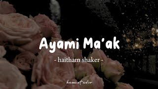 Ayami Maak  Haitham Shaker Lyrics Arabic  Latin  Terjemahan  أيامي معاك  هيثم شاكر [upl. by Hyps]