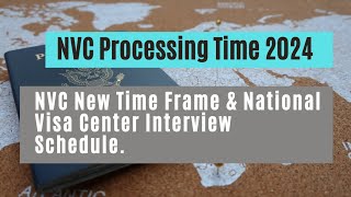 NVC Processing Time 2024  NVC New Time Frame amp National Visa Center Interview Schedule [upl. by Berri]