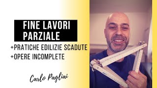 Fine Lavori parziale pratiche edilizie scadute e opere incomplete [upl. by Hew580]