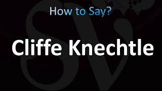 How to Pronounce Cliffe Knechtle CORRECTLY [upl. by Doniv615]