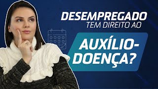 Como receber o AuxílioDoença mesmo estando desempregado [upl. by Kermit]