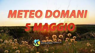 Meteo domani 5 maggio 2024 [upl. by Kimber]