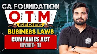 Business Laws Companies Act Part 1  CA Foundation Sep 2024  OTM Series [upl. by Eirellam]