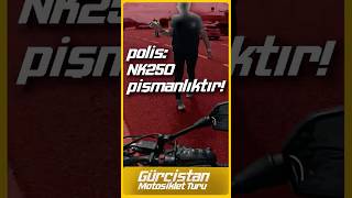 POLİS 250NK PİŞMANLIKTIR shortsvideo short cfmoto nk250 gürcistan motosiklet kronik stop [upl. by Barnebas824]