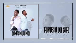 Desau Mwaweza Ft Aniseti Butati  Ameniona Official Music Audio [upl. by Ciapas194]