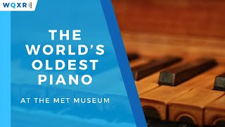 Hear the World’s Oldest Piano at The Met Museum [upl. by Noraed453]