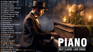 Greatest Classical Piano Music  Most Old Beautiful Love Songs Of All Time  Relaxing Piano Pieces [upl. by Ausoj871]