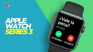 Apple Watch Series 3 en 2023  ¿Vale la pena [upl. by Auohc]