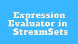 Streamsets tutorial  working with expression evaluator in Streamsets [upl. by Skeie]