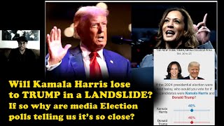 Will Kamala Harris lose to TRUMP in a landslide If so why are Election polls telling us it’s close [upl. by Nadab]