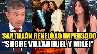 SANTILLÁN REVELÓ LO IMPENSADO SOBRE VILLARRUEL Y MILEI [upl. by Aneleairam496]