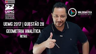 UEMG 2017  Questão 28  GEOMETRIA ANALÍTICA  RETAS  Waldemática [upl. by Sugden45]