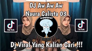 DJ AW AW AW NAURA CALISTA 03  DJ BALONTE X AW AW VIRAL TIKTOK 2024 [upl. by Linnea]