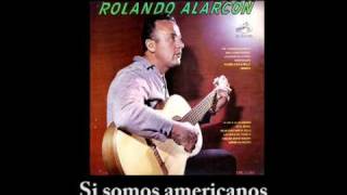 Rolando Alarcón  Si somos americanos [upl. by Purdum]