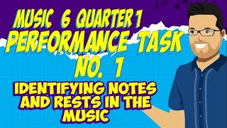 MUSIC 6 QUARTER 1 PERFORMANCE TASK NO 1  Identifying Notes and Rests in Music [upl. by Marna286]