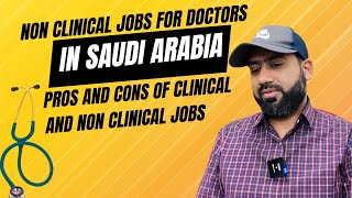 Non Clinical Jobs For Doctors in Saudi Arabia  Pros and Cons of clinical and non clinical jobs [upl. by Rosette]