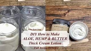 DIY How to Make  ALOE HEMP amp BUTTER LOTION w Recipe  Ultra Thick amp Creamy❣️ Ellen Ruth Soap [upl. by Hawk]