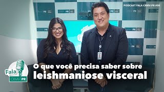 Ep8 O que você precisa saber sobre leishmaniose visceral  Podcast Fala CRMVPR [upl. by Ynnor]