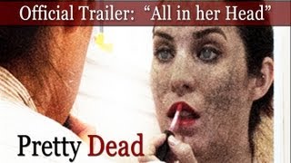 Official PRETTY DEAD Trailer quotAll in her headquot HD 2013 [upl. by Ferris]