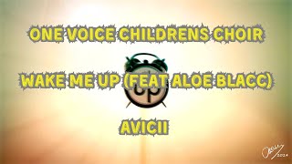 One Voice Childrens Choir Wake Me Up feat Aloe Blacc Avicii [upl. by Aliek]