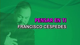 Francisco Céspedes  Pensar en ti Karaoke [upl. by Leahplar]