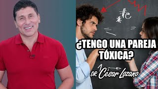 5 SEÑALES que tienes una relación TÓXICA  Dr César Lozano [upl. by Earleen45]