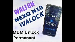 Walton NEXG N10 Wa Lock Remove Permanant Unlock FIle Tested V2 by Rt [upl. by Ahsinal]