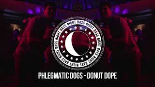 Phlegmatic Dogs  Donut Dope [upl. by Attiuqram]