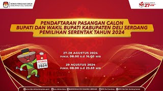 Hari Ke3 Pendaftaran Paslon Bupati dan Wakil Bupati KabDeli Serdang Pemilihan Serentak Tahun 2024 [upl. by Anirhtak316]