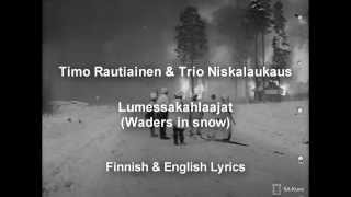 Timo Rautiainen amp Trio Niskalaukaus  Lumessakahlaajat  Finnish amp English Lyrics [upl. by Dysart806]