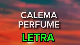 Calema Perfume Letra [upl. by Ahsyen]