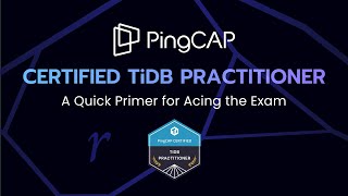 PingCAP Certified TiDB Practitioner A Quick Primer for Acing the Exam [upl. by Roxanna280]