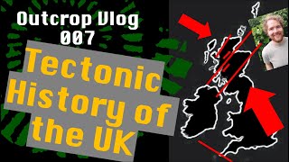 The Tectonic History of The UK  Outcrop Vlog 007 [upl. by Atnuahsal]